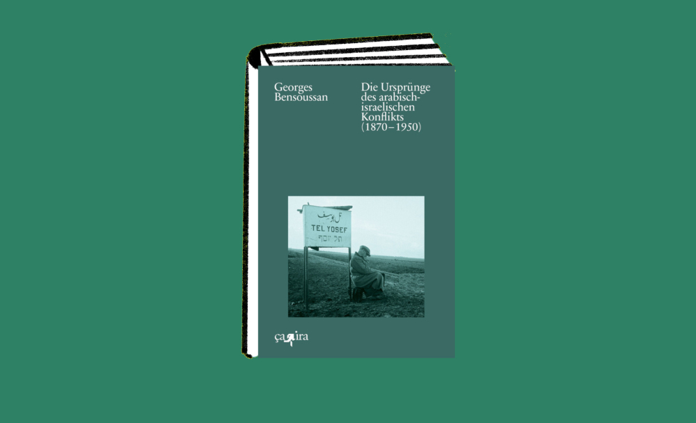 Georges Bensoussan: Die Ursprünge des arabisch-israelischen Konfliks (1870–1950)